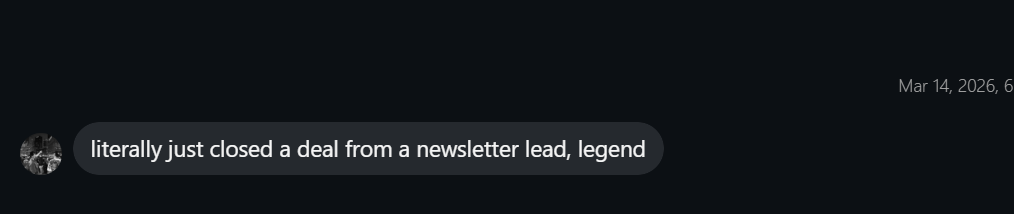 Text message screenshot: literally just closed a deal from a newsletter lead, legend.